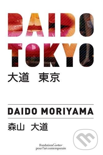 Levně Daido Tokyo - Daido Moriyama - kniha z kategorie Fotografie