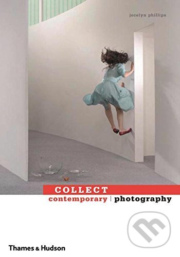 Levně Collect Contemporary Photography - Jocelyn Phillips - kniha z kategorie Fotografie