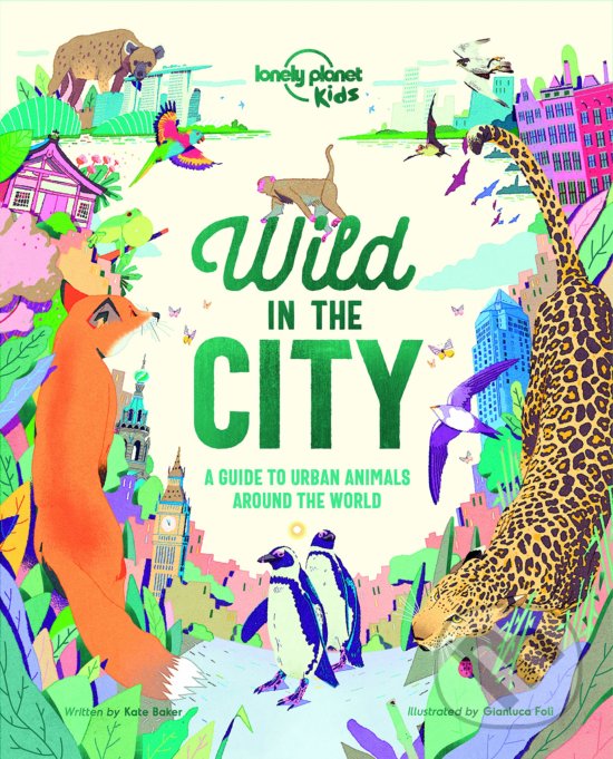 Kniha: Wild in the City (Kate Baker). Lonely Planet, 2019