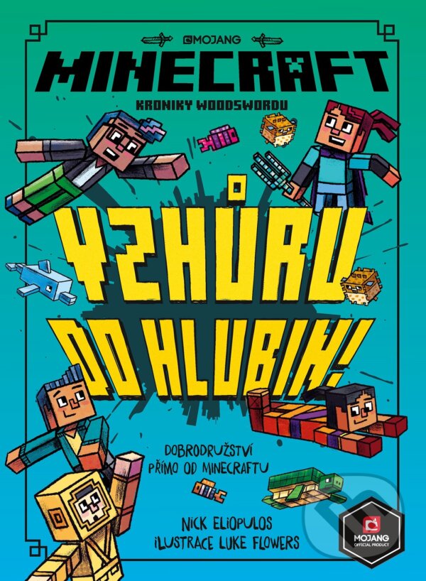 Minecraft: Kroniky Woodswordu - Vzhůru do hlubin - Nick Eliopulos, Luke Flowers (ilustrácie), Egmont ČR, 2020
