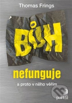 Levně Bůh nefunguje (a proto v něho věřím) - Thomas Frings - kniha z kategorie Duchovný život