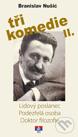 Tři komedie II. - Lidový poslanec, Podezřelá oosoba, Doktor filozofie - Branislav Nušić, Srbské sdružení sv. Sáva, 2019