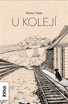 Levně U kolejí - Hector Tizón - kniha z kategorie Spoločenská beletria