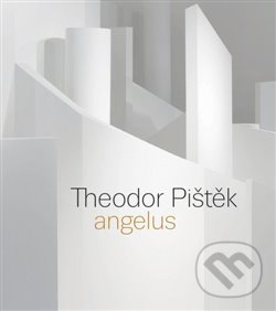 Levně Theodor Pištěk - Angelus angl. verze - Jiří Šetlík, Martin Dostál, Michal Novotný, Pavel Vančát, Tereza Petišková - kniha z kategorie Maliarstvo a…