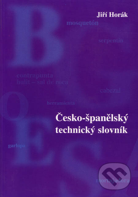 Levně Česko-španělský technický slovník - Jiří Horák - kniha z kategorie Jazykové učebnice a slovníky