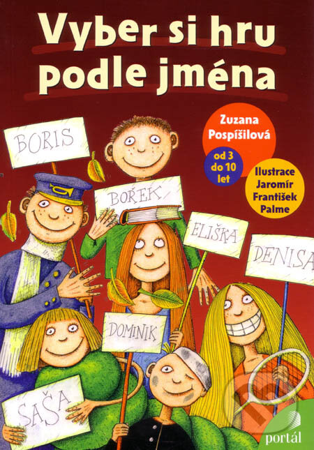 Levně Vyber si hru podle jména (Od 3 do 10 let) - Zuzana Pospíšilová - kniha z kategorie Pre deti a mládež