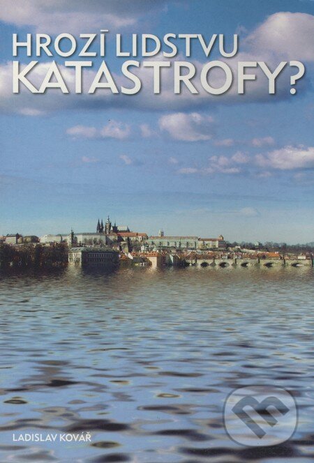Levně Hrozí lidstvu katastrofy? - Ladislav Kovář - kniha z kategorie Filozofia