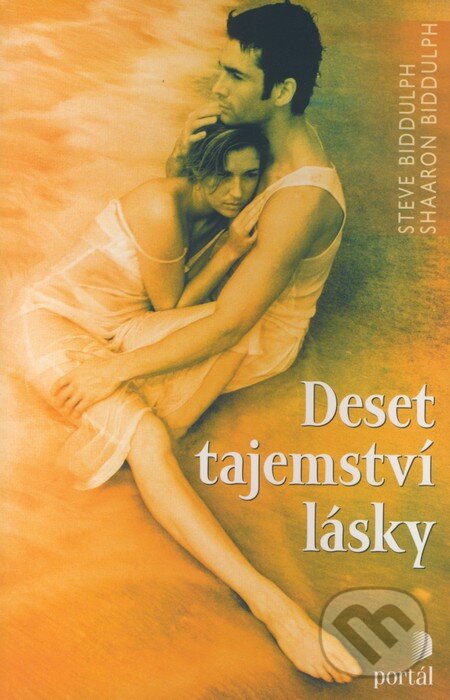 Kniha: Deset tajemství lásky (Shaaron Biddulph a Steve Biddulph). Portál, 2006