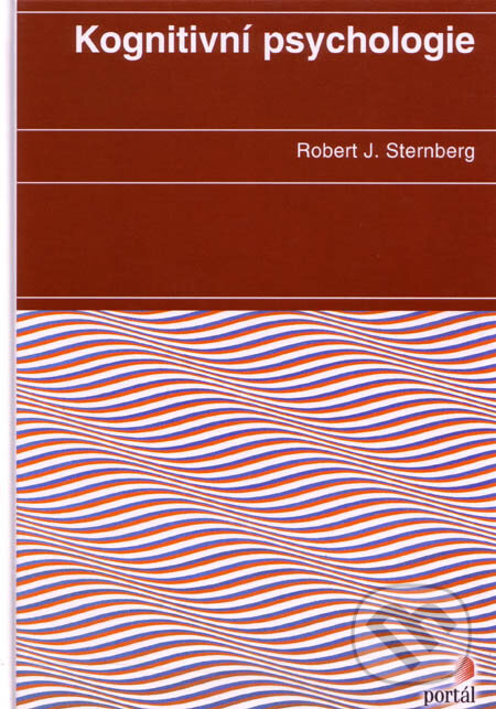 Kniha: Kognitivní psychologie (Robert J. Sternberg). Portál, 2002