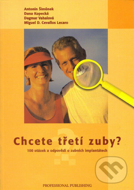 Kniha: Chcete třetí zuby? (Antonín Šimůnek a kolektív). Professional Publishing, 2003