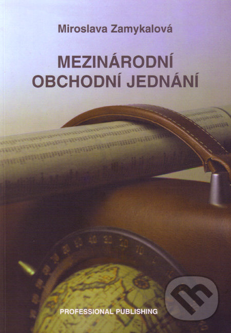 Mezinárodní obchodní jednání - Miroslava Zamykalová, Professional Publishing, 2003