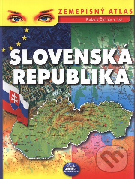 Zemepisný atlas - Slovenská republika - Róbert Čeman a kol, Mapa Slovakia, 2007