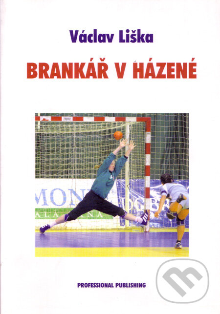 Kniha: Brankář v házené (Václav Liška). Professional Publishing, 2005