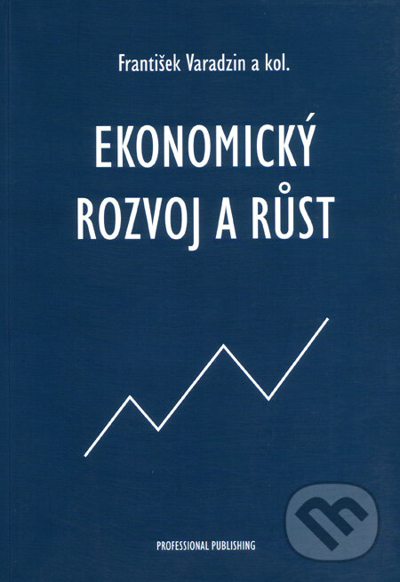 Levně Ekonomický rozvoj a růst - František Varadzin a kol. - kniha z kategorie Podnikanie