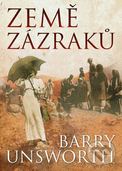 Kniha: Země zázraků (Barry Unsworth). BB/art, 2009