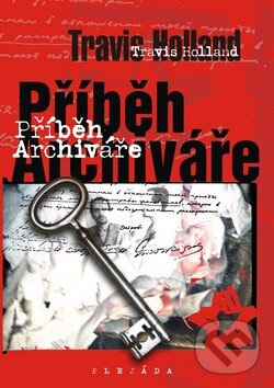 Kniha: Příběh archiváře (Travis Holland). Plejáda, 2009