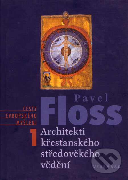 Architekti kresťanského středověkého vědění 1 - Pavel Floss, Vyšehrad, 2004