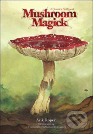 Kniha: Mushroom Magick (Arik Roper). Harry Abrams, 2009