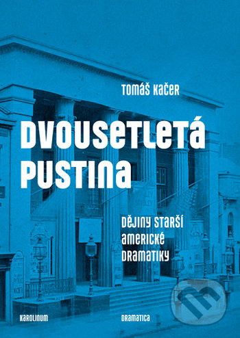 Levně Dvousetletá pustina (Dějiny starší americké dramatiky) - kniha z kategorie Dejiny umenia
