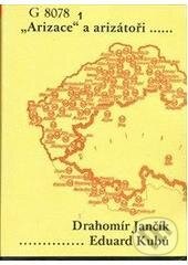Kniha: Arizace a arizátoři (Drahomír Jančík a Drahomír Kubůc). Karolinum, 2005