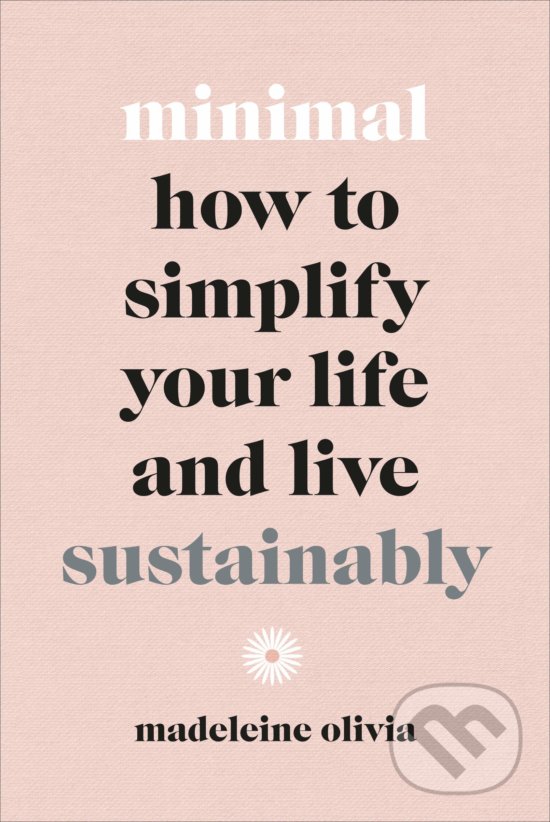 Levně Minimal (How to simplify your life and live sustainably) - kniha z kategorie Zdravie a životný štýl