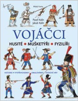 Vojáčci: Husité – Mušketýři – Fyzilíři - Jakub Kolín, Pavel Kolín, Mladá fronta, 2020