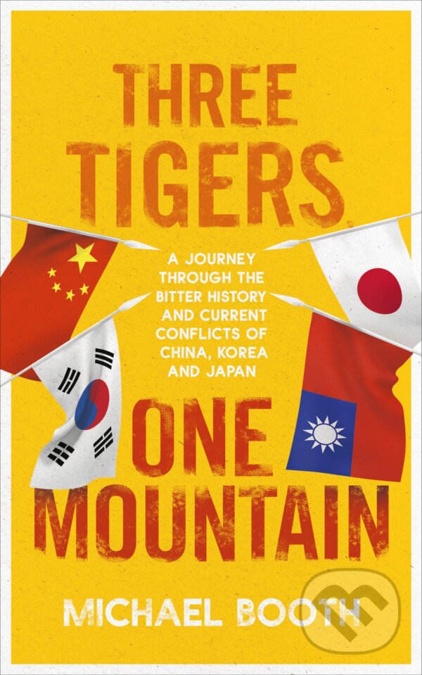 Kniha: Three Tigers, One Mountain (Michael Booth). Jonathan Cape, 2020