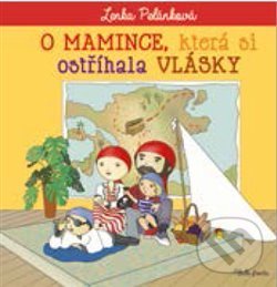 Kniha: O mamince, která si ostříhala vlásky (Lenka Pelánková). Mladá fronta, 2020