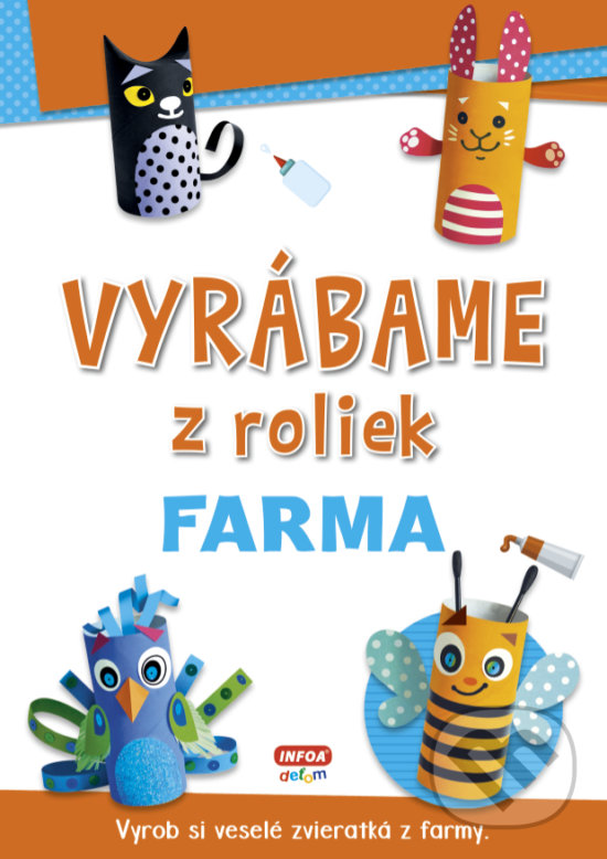 Levně Vyrábáme z roliek: Farma - kniha z kategorie Omaľovávanky, vystrihovanie, papier