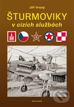 Šturmoviky v cizích službách - Jiří  Vraný, Naše vojsko CZ, 2020