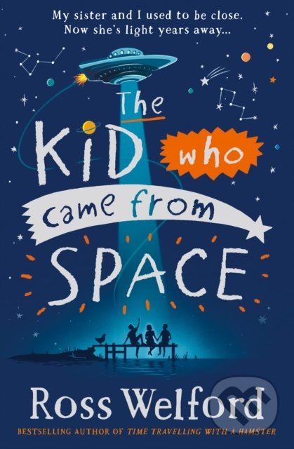 Levně The Kid Who Came From Space - Ross Welford - kniha z kategorie Sci-fi, fantasy a komiksy