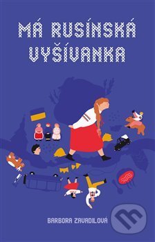 Levně Má rusínská vyšívanka - Barbora Zavadilová - kniha z kategorie Rozhovory