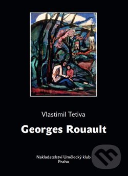 Georges Rouault - Vlastimil Tetiva, Umělecký klub, 2014