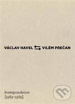 Václav Havel – Vilém Prečan: Korespondence 1983–1989 - Vojtech Čelko, ČSDS, 2013
