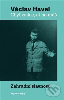 Levně Chyť zajíce, ať ho máš! Zahradní slavnost - Václav Havel - kniha z kategorie Divadlo