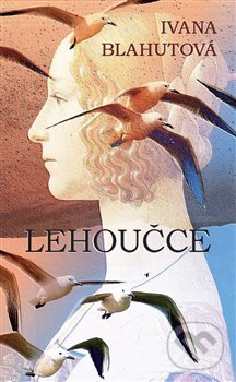 Levně Lehoučce - Ivana Blahutová - kniha z kategorie Poézia