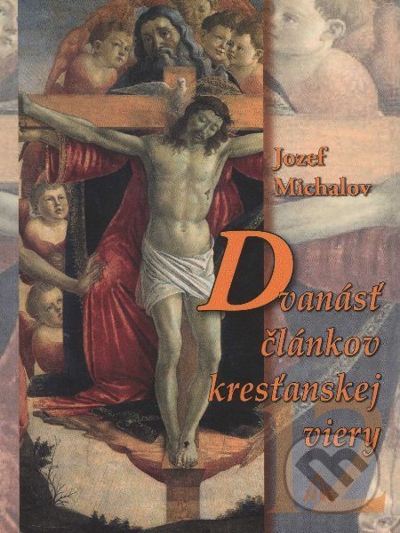 Kniha: Dvanásť článkov kresťanskej viery (Jozef Michalov). Lúč, 2007