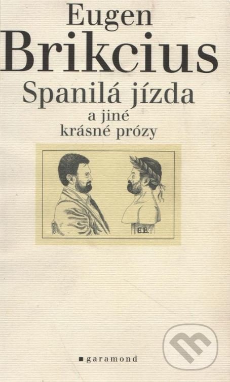 Levně Spanilá jízda a jiné krásné prózy - Eugen Brikcius - kniha z kategorie Beletria