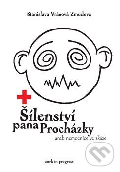 Levně Šílenství pana Procházky (aneb nemocnice ve zkáze) - kniha z kategorie Beletria