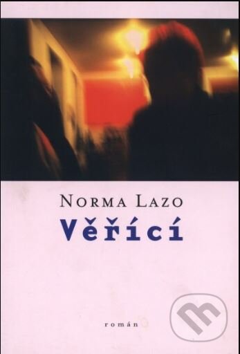 Levně Věřící - Norma Lazo - kniha z kategorie Beletria
