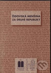 Židovská menšina za druhé republiky - Miloš Pojar, Blanka Soukupová, Marie Zahradníková, Židovské muzeum v Praze, 2007