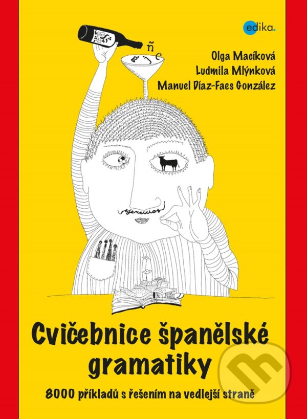 Cvičebnice španělské gramatiky - Ludmila Mlýnková, Olga Macíková, Manuel Díaz-Faes González, Edika, 2020