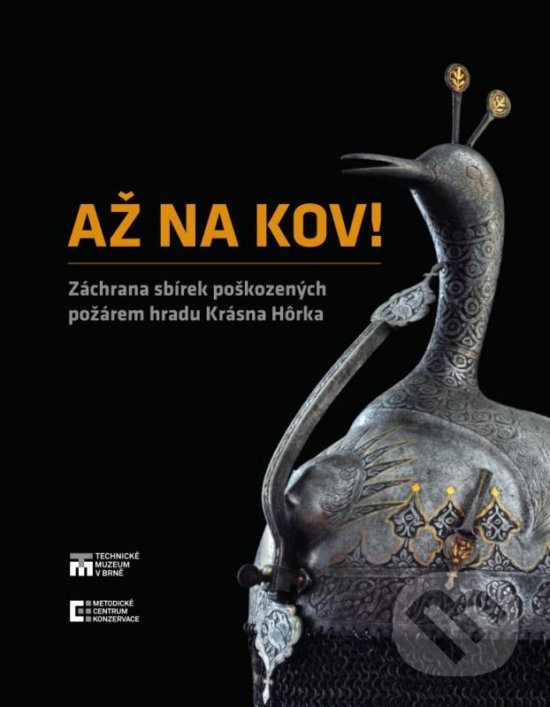 Levně Až na kov! (Záchrana sbírek poškozených požárem hradu Krásna Hôrka) - kniha z kategorie Teória umenia