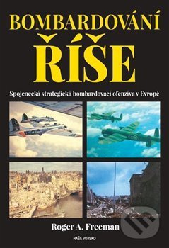 Levně Bombardování říše (Spojenecká strategická bombardovací ofenzíva v Evropě) - kniha z kategorie 20. storočia