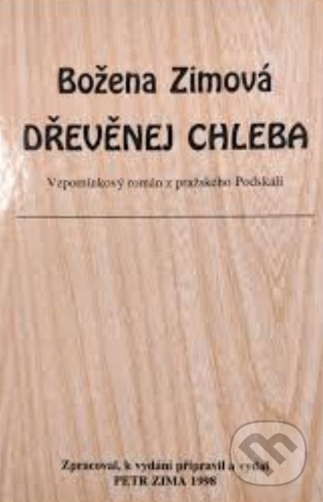 Levně Dřevěnej chleba (Vzpomínkový román z pražského Podskalí) - kniha z kategorie Beletria
