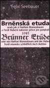 Levně Brněnská etuda 1945 - Brünner Etüde 1945 (aneb jak si Nathan Blumenbaum a Ferdi Huberů nakonec přeci jen potykali)