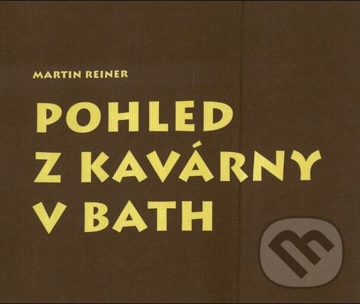 Levně Pohled z kavárny v Bath - Martin Reiner - kniha z kategorie Poézia