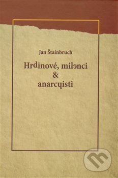 Levně Hrdinové, milenci & anarchisti - Jan Štainbruch - kniha z kategorie Poézia