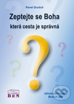 Levně Zeptejte se Boha, která cesta je správná - Pavel Grulich - kniha z kategorie Náboženská literatúra