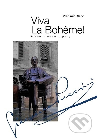 Levně Viva La Bohéme! (Príbeh jednej opery) - Vladimír Blaho - kniha z kategorie Divadlo